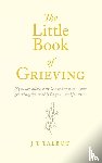 Talbot, J T - The Little Book of Grieving