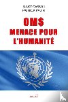 Cassou, Jacky, Pasin, Patrick - OMS, MENACE POUR L'HUMANITE