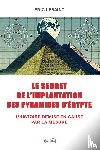 Lesaint, Eric - Le secret de l'implantation des pyramides d'Egypte