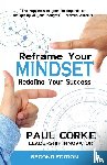 Corke, Paul - Reframe your Mindset