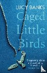 Banks, Lucy - Caged Little Birds
