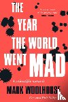 Woolhouse, Mark - The Year the World Went Mad