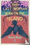 Black, Sharon - The Last Woman Born on the Island