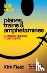 Field, Kirk - Planes, Trains & Amphetamines