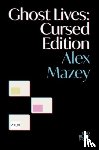 Mazey, Alex - Ghost Lives: Cursed Edition
