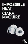 Maguire, Ciara - Impossible Heat