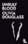Douglass, Olivia - Unruly Blood