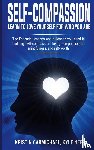 Carmichael, Kristin - Self-Compassion: Learn to Love yourself for Who you Are