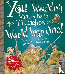 Woolf, Alex - You Wouldn't Want To Be In The Trenches In World War One!