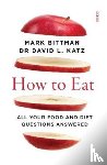 Bittman, Mark, Katz, Dr David L. - How to Eat