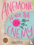 McGregor, Anna - Anemone is not the Enemy