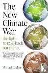 Mann, Michael E. - The New Climate War