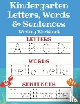 Sandersen, Sarah - Kindergarten Letters, Words & Sentences Writing Workbook