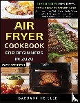 Trisler, Barbara - Air Fryer Cookbook For Beginners In 2020