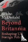 McDonald, Simon - Beyond Britannia