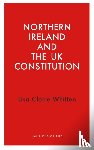 Whitten, Lisa Claire - Northern Ireland and the UK Constitution