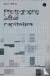 Burbridge, Ben - Photography After Capitalism