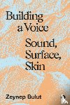 Bulut, Zeynep - Building a Voice