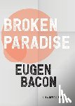 Bacon, Eugen - Broken Paradise