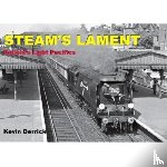 Derrick, Kevin - STEAM'S LAMENT Bulleid's Light Pacifics