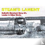 Derrick, Kevin - STEAM'S LAMENT Bulleid's Merchant Navy, Q1, Leader & other works