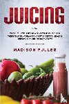 Fuller, Madison - Juicing