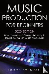 Swindali, Tommy - Music Production For Beginners 2020 Edition