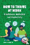 Mordue, Stephen J - How to Thrive at Work