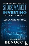 Benucci, Marko - Stock Market Investing For Beginners - ANYONE Can Learn How To Trade Safely, Successfully, And Achieve Financial Stability