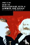 Ceika, Jonas - How to Philosophize with a Hammer and Sickle