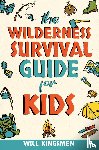 Kingsmen, Will - The Wilderness Survival Guide for Kids