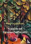 Rust, Mary-Jayne - Towards an Ecopsychotherapy