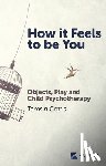 Cottis, Tamsin - How it Feels to be You