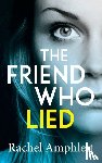 Amphlett, Rachel - The Friend Who Lied