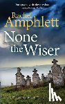 Amphlett, Rachel - None the Wiser