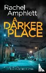 Amphlett, Rachel - A Darker Place