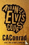 CAConrad - Advanced Elvis Course