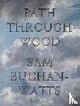 Buchan-Watts, Sam - Path Through Wood