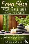 Adler, James - Feng Shui for Wellness and Wealth