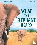 Guillain, Charlotte - What the Elephant Heard