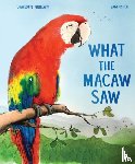 Guillain, Charlotte - What the Macaw Saw
