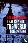 Cawthorne, Nigel - Assassinations That Changed The World