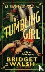 Walsh, Bridget - The Tumbling Girl
