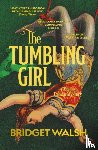 Walsh, Bridget - The Tumbling Girl