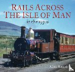 Kennedy, Adrian - Rails Across the Isle of Man