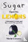 Conyers, Maria - Sugar Upon My Lemons