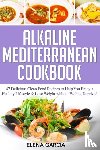 Garcia, Elena - Alkaline Mediterranean Cookbook