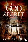 Laliberte, Yves - The God Secret Book One: Message From The Templars
