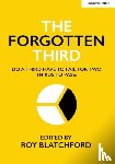 Blatchford, Roy - The Forgotten Third: Do one third have to fail for two thirds to succeed?