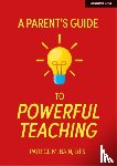 Bain, Patrice - A Parent's Guide to Powerful Teaching